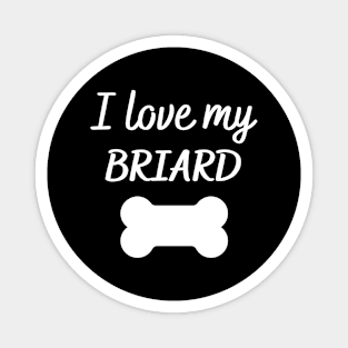 I love my Briard Magnet